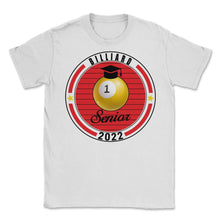 Load image into Gallery viewer, Billiard Senior 2022 Player Graduation Class of 2022 T Shirt - Unisex T-Shirt - White