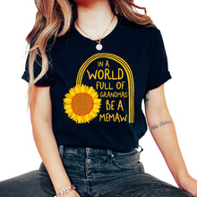 Load image into Gallery viewer, In A World Full Of Grandmas Be A Memaw Sunflower Shirt, Grammy Memaw - Unisex T-Shirt - Black