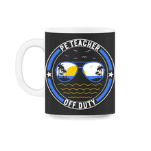 Load image into Gallery viewer, Physical Education Teacher Shirt, P.E. Teacher Off Duty Sunglasses, - 11oz Mug - Black on White