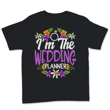 Load image into Gallery viewer, I'm The Wedding Planner Shirt Event Planning Profession Floral Bride