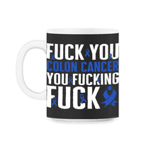 Load image into Gallery viewer, Colon Cancer Awareness Shirt, Fuck You Funny Blue Ribbon Tee, Gift - 11oz Mug - Black on White