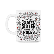 Load image into Gallery viewer, Sister Shirt, I'm The Oldest Sister Rules Floral Funny Tee, Sister - 11oz Mug - White