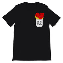 Load image into Gallery viewer, Tacos Are My Valentine Pocket Shirt Funny Mexican Food Lover Anti