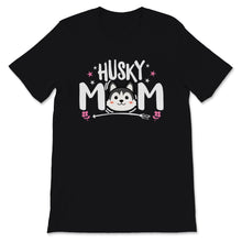 Load image into Gallery viewer, Husky Mom Shirt Siberian Husky Mom Cute Huskie Lover Sled Dog Mama