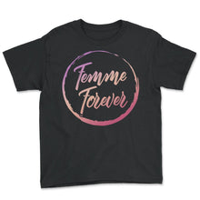 Load image into Gallery viewer, Feminist Shirt, Femme Forever Girl Power, Empowerment Inspirational - Youth Tee - Black