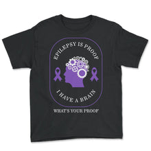 Load image into Gallery viewer, Epilepsy Awareness Shirt, Epilepsy Is Proof I Have A Brain What's - Youth Tee - Black