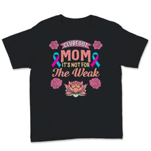 Load image into Gallery viewer, Clubfoot Mom It's Not For The Weak Shirt, Mother's Day Gift, Birth