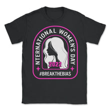 Load image into Gallery viewer, International Women's Day Shirt, Break The Bias 2022 Feminist - Unisex T-Shirt - Black