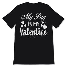 Load image into Gallery viewer, Valentines Day Kids Red Shirt My Pug Is My Valentine Funny Dog Mom