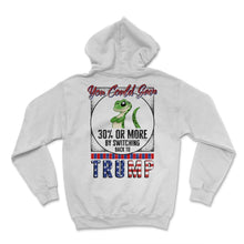Load image into Gallery viewer, Election Shirt, You Could Save 30 Or More By Switching Back Tp Trump - Hoodie - White