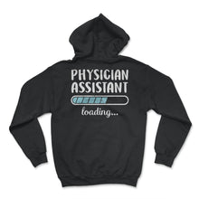 Load image into Gallery viewer, Physician Assistant Loading T Shirt - Hoodie - Black