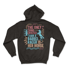 Load image into Gallery viewer, Cowgirl Shirt, The Only Thing Crazier Than A Barrel Racer Tee, Mom - Hoodie - Black