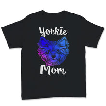 Load image into Gallery viewer, Yorkie Mom Shirt Yorkshire Terrier Dog Mom Cute Pet Owner Dogs Puppy
