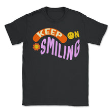 Load image into Gallery viewer, Positivity Shirt, Keep On Smiling Smiley Tee, Trendy Aesthetic - Unisex T-Shirt - Black