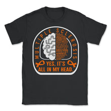 Load image into Gallery viewer, Multiple Sclerosis Shirt, Yes It's All In My Head Orange Ribbon - Unisex T-Shirt - Black