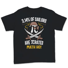 Load image into Gallery viewer, Funny Pi Day Shirt 3.14% of Sailors Are Pirates Math Ho Geek Math
