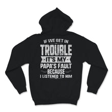 Load image into Gallery viewer, Funny Grandpa Papa Shirt If We Get In Trouble It's Papa's Fault
