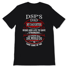 Load image into Gallery viewer, DSP Dad My Daughter Saves Strangers Father's Day Direct Support