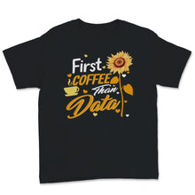 Load image into Gallery viewer, Behavior Analyst Shirt, First Coffee Then Data, Sunflower Lover, Gift