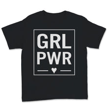 Load image into Gallery viewer, Grl Pwr Girl Power Shirt Feminist Activist Girl Gang Feminism Gift