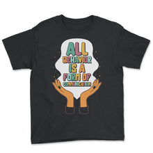 Load image into Gallery viewer, Behavioral Analyst Shirt, All Behavior Is A Form Of Communication Tee - Youth Tee - Black