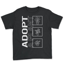 Load image into Gallery viewer, Adopt A Plant, Garden Plant Gardening Lover Botanist Gift Vegan T - Youth Tee - Black