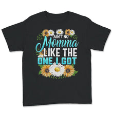 Load image into Gallery viewer, Mother's Day Shirt, Ain't No Momma Like The One I Got, Toddler, Kids,