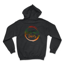 Load image into Gallery viewer, Cinco De Mayo Shirt, Feed Me Tacos Funny Taco Lover, Mexico Down To - Hoodie - Black
