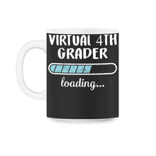 Load image into Gallery viewer, Virtual 4th Grader Loading T Shirt - 11oz Mug - Black on White