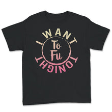Load image into Gallery viewer, I Want Tofu Tonight, Tofu Lover, Funny Vegan Shirt For Women,
