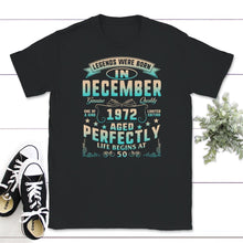 Load image into Gallery viewer, Legends Were Born In December 1972, Life Begins At 50, Vintage 50