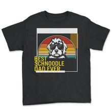 Load image into Gallery viewer, Best Schnoodle Dad Ever T Shirt - Youth Tee - Black