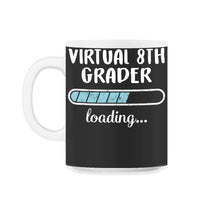Load image into Gallery viewer, Virtual 8th Grader Loading T Shirt - 11oz Mug - Black on White