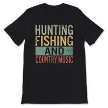 Load image into Gallery viewer, Hunting Fishing And Country Music Shirt, Country Boy Gift, Country
