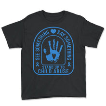 Load image into Gallery viewer, Child Abuse Prevention Month, See Something Say Something, Blue - Youth Tee - Black