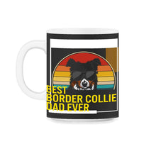 Load image into Gallery viewer, Best Border Collie Dad Ever T Shirt - 11oz Mug - Black on White