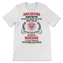 Load image into Gallery viewer, STNA Never Get Out of Nursing State Tested Nurse Aide Nurse Week