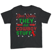 Load image into Gallery viewer, Christmas Shirt, Dear Santa They Did Cowboy Stuff Tee, Horseback - Youth Tee - Black