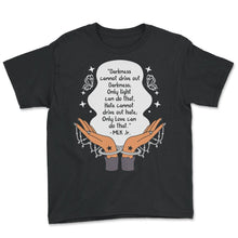 Load image into Gallery viewer, MLK Day, Darkness Cannot Drive Out Darkness Butterfly Tee, Equality - Youth Tee - Black