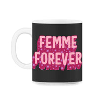 Load image into Gallery viewer, Feminist Shirt, Femme Forever Girl Power, Empowerment Inspirational - 11oz Mug - Black on White