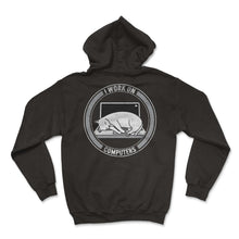 Load image into Gallery viewer, Programmer Shirt, I Work On Computers Tee, Coding Coder HTML Java, - Hoodie - Black