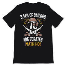 Load image into Gallery viewer, Funny Pi Day Shirt 3.14% of Sailors Are Pirates Math Ho Geek Math