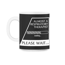 Load image into Gallery viewer, Almost A Respiratory Therapist Shirt, Loading Graduating Tee, Lung - 11oz Mug - Black on White