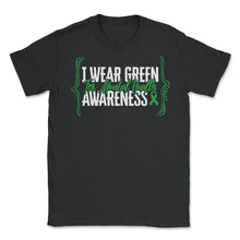 Load image into Gallery viewer, I Wear Green For Mental Health Awareness Shirt, Green Ribbon Tee, - Unisex T-Shirt - Black