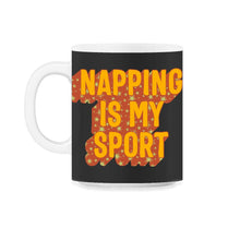 Load image into Gallery viewer, Napping Shirt, Napping Is My Sport Tee, Funny Napping Lover Lazy Gift - 11oz Mug - Black on White