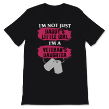 Load image into Gallery viewer, I'm Veteran's Daughter Not Just Daddy's Little Girl Veterans Day Gift