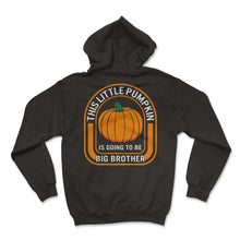 Load image into Gallery viewer, Halloween Shirt, This Little Pumpkin Is Going To Be Big Brother - Hoodie - Black