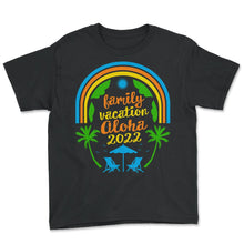 Load image into Gallery viewer, Family Vacation Aloha 2022 Shirt, Aloha Hawaii Matching Tee, Family - Youth Tee - Black
