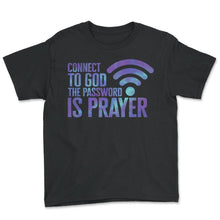 Load image into Gallery viewer, Christian Shirt, Connect To God The Password Is Prayer Tee, - Youth Tee - Black