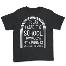 Load image into Gallery viewer, Positivity Shirt, Today I Lead The School Tee, Leadership Director - Youth Tee - Black